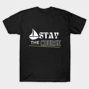 Stay the course (Inspire Collection) T-Shirt